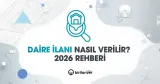 Daire İlanı Nasıl Verilir? Satılık ve Kiralık Rehberi