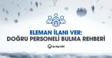 Eleman İlanı Ver: Doğru Personeli Bulma Rehberi