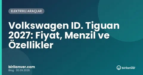 Volkswagen ID. Tiguan 2027: Fiyat, Menzil ve Özellikler