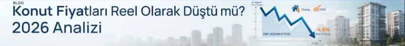Konut Fiyatları Reel Olarak Düştü mü? 2026