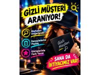 TÜRKİYE GENELİ GİZLİ MÜŞTERİ ARANIYOR