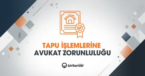 30 Milyon TL Üzeri Tapu İşlemlerinde Avukat Zorunluluğu