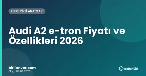 Audi A2 e-tron Fiyatı ve Özellikleri 2026