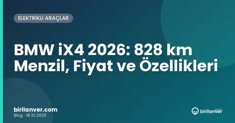 BMW iX4 2026: 828 km Menzil, Fiyat ve Özellikleri