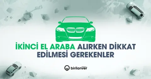 İkinci El Araba Alırken Dikkat Edilmesi Gerekenler