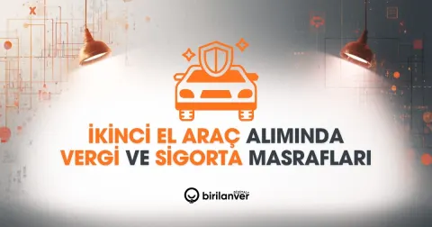 İkinci El Araç Alımında Vergi ve Sigorta Masrafları