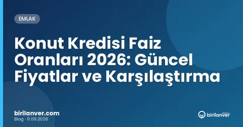 Konut Kredisi Faiz Oranları 2026: Güncel Fiyatlar ve Karşılaştırma