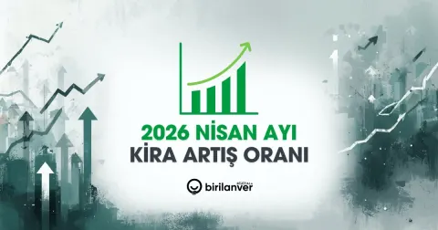 Nisan 2026 Kira Artış Oranı Açıklandı