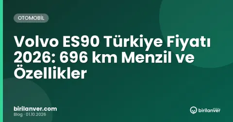 Volvo ES90 Türkiye Fiyatı 2026: 696 km Menzil ve Özellikler