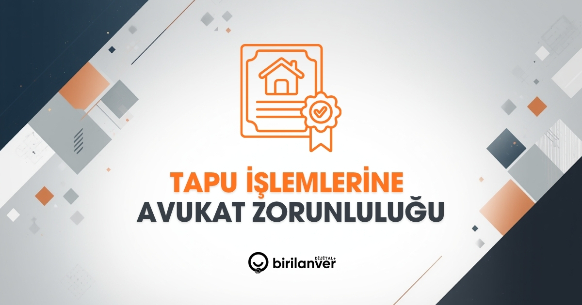 30 Milyon TL Üzeri Tapu İşlemlerinde Avukat Zorunluluğu
