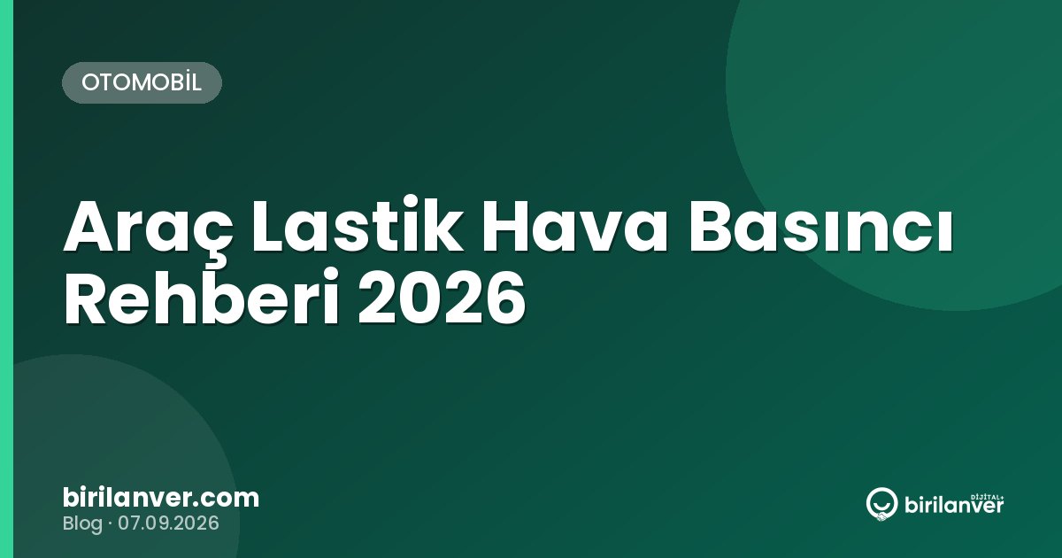 Araç Lastik Hava Basıncı Rehberi 2026