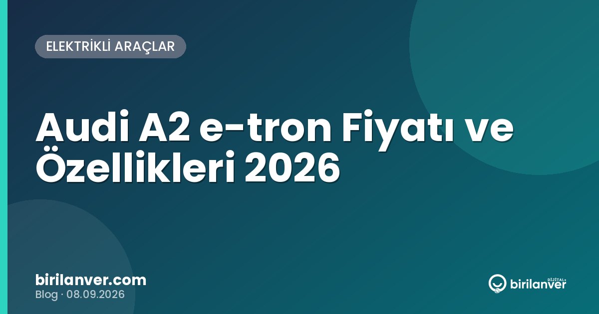 Audi A2 e-tron Fiyatı ve Özellikleri 2026