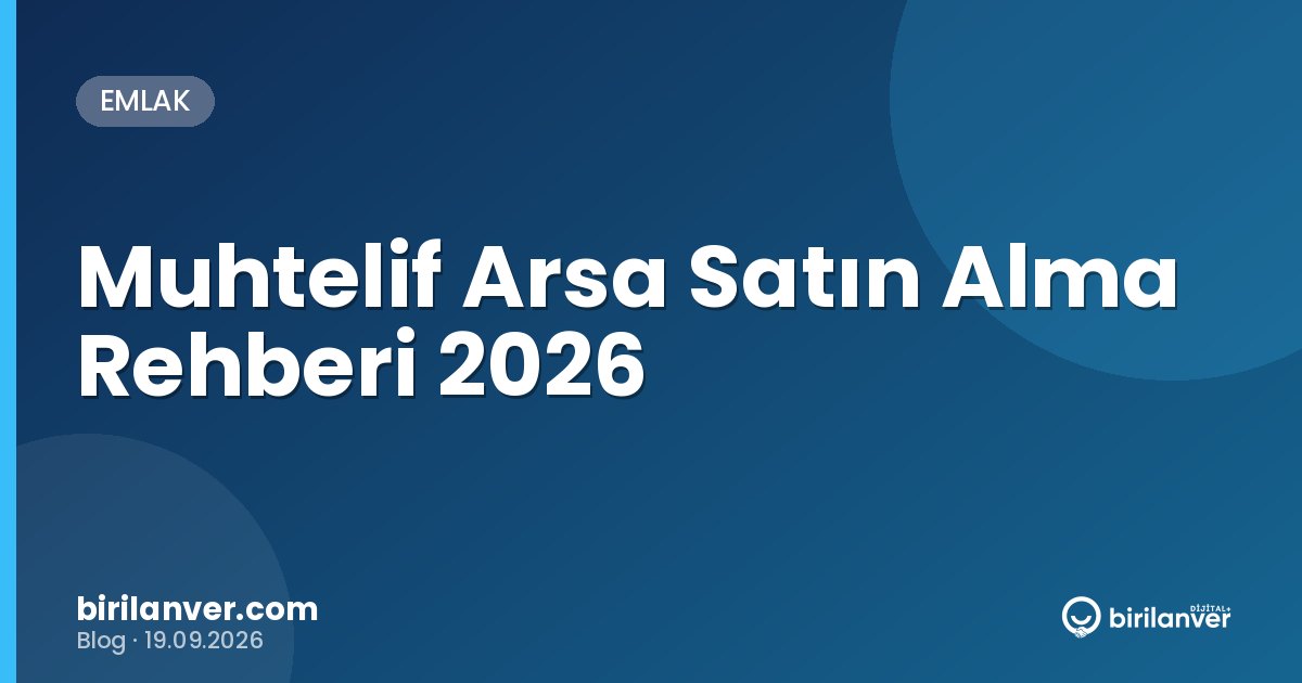 Muhtelif Arsa Satın Alma Rehberi 2026
