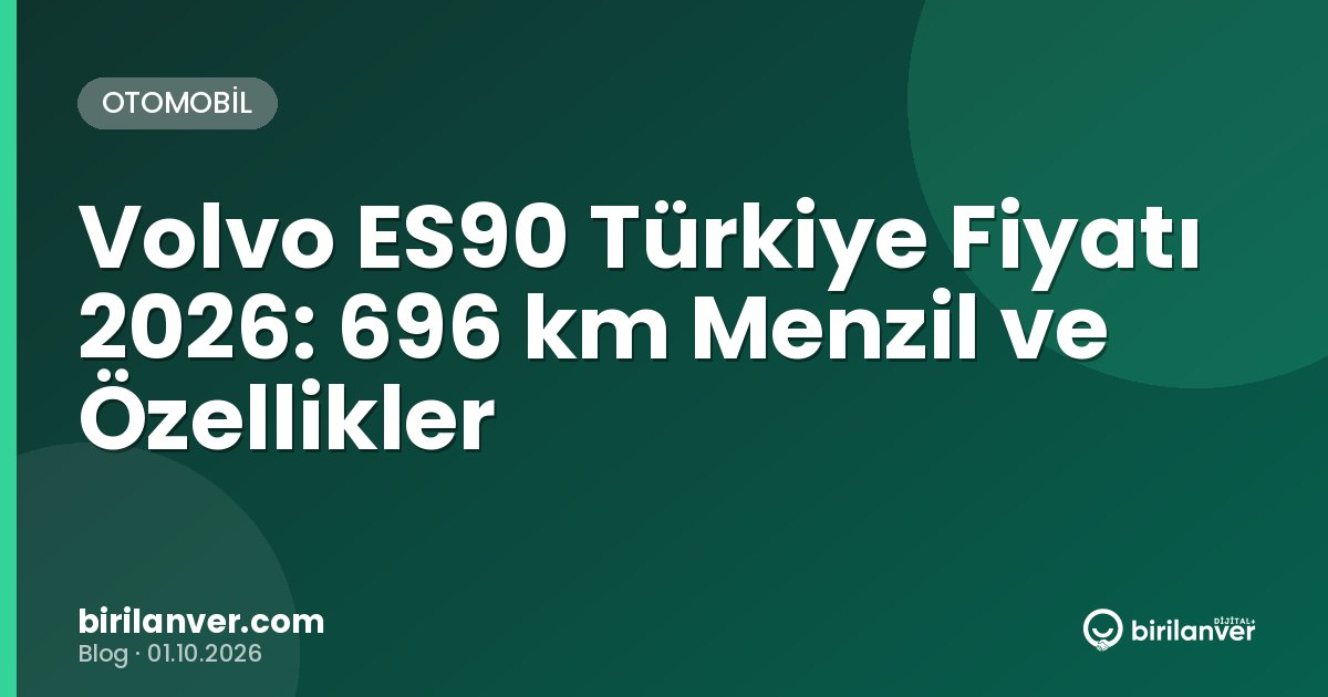 Volvo ES90 Türkiye Fiyatı 2026: 696 km Menzil ve Özellikler